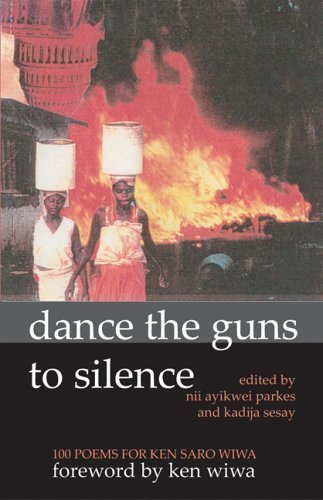 Stock image for Dance the Guns to Silence: 100 Poems for Ken Saro-Wiwa for sale by Greener Books
