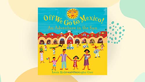 Beispielbild fr Off We Go to Mexico: An Adventure in the Sun zum Verkauf von WorldofBooks