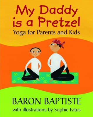 Beispielbild fr My Daddy Is a Pretzel: Yoga for Parents and Kids zum Verkauf von ThriftBooks-Dallas