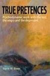 Beispielbild fr True Pretences: Psychodynamic Work with the Lost, the Angry and the Depressed zum Verkauf von tjlbooks