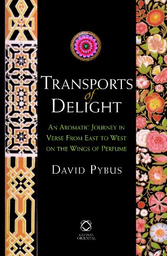 Beispielbild fr Transports of Delight: An Aromatic Journey in Verse from East to West on the Wings of Perfume zum Verkauf von Goldstone Books
