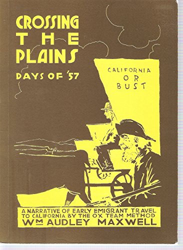 Stock image for Crossing the Plains, Days of '57; A Narrative of Early Emigrant Travel to California by the Ox-team Method. for sale by Bucks County Bookshop IOBA