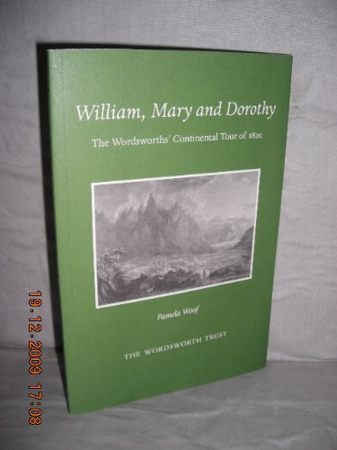 Stock image for WILLIAM, MARY AND DOROTHY The wordsworths' Continental Tour of 1820 for sale by Richard Sylvanus Williams (Est 1976)