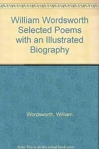Imagen de archivo de William Wordsworth Selected Poems with an Illustrated Biography a la venta por Richard Sylvanus Williams (Est 1976)