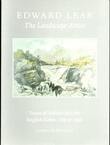Stock image for Edward Lear the Landscape Artist: Tours of Ireland and the English Lakes, 1835 and 1836 for sale by WorldofBooks