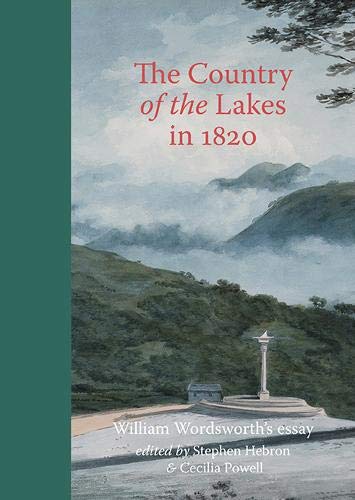 Beispielbild fr The The Country of the Lakes 1820: William Wordsworth's essay edited by Stephen Hebron & Cecilia Powell zum Verkauf von WorldofBooks