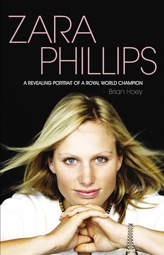 Beispielbild fr Zara Phillips: A Revealing Portrait of a Royal World Champion zum Verkauf von SecondSale