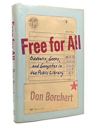 Beispielbild fr Free For All: Oddballs, Geeks, and Gangstas in the Public Library zum Verkauf von Wonder Book