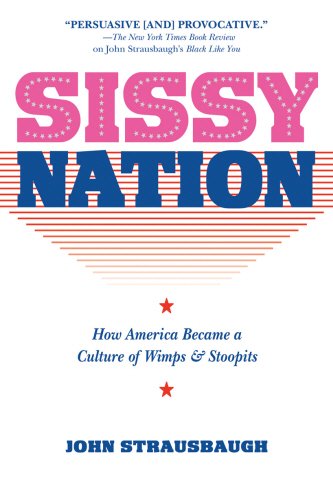 Stock image for Sissy Nation: How America Became a Culture of Wimps & Stoopits for sale by More Than Words