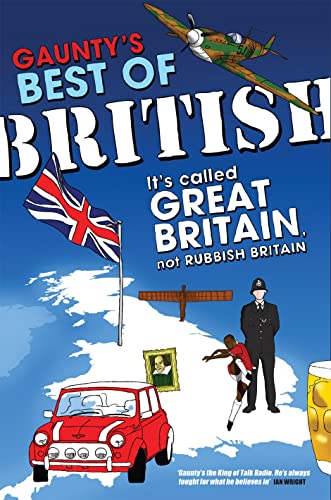 Imagen de archivo de Gaunty's Best of British: It's Called Great Britain, Not Rubbish Britain a la venta por AwesomeBooks