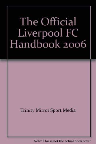 Stock image for The Liverpool FC Official Handbook 2006 (The Official Liverpool FC Handbook) for sale by WorldofBooks