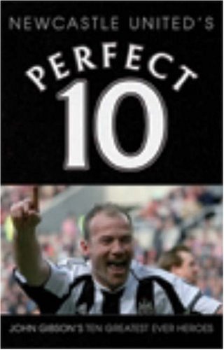 Beispielbild fr Newcastle United - a Perfect 10 zum Verkauf von WorldofBooks