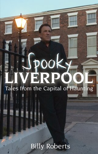 Stock image for Spooky Liverpool: Tales from the Capital of Haunting for sale by AwesomeBooks