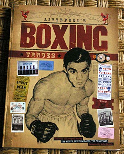 Stock image for Liverpool's Boxing Venues: The Story of Liverpool Boxing: The Fights, the Knock-outs, the Champions [Liverpool Stadium, Pudsey Street Stadium, Nel Tarleton, Johnny Best, Dom Volante, Etc.] for sale by Katsumi-san Co.