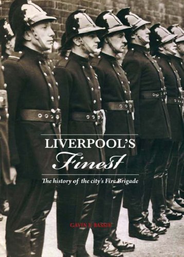 Liverpools Finest The history of the citys Fire Brigade.