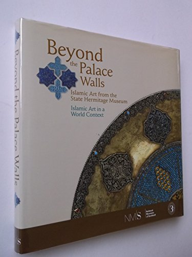 9781905267040: Beyond the Palace Walls: Islamic Art from the State Hermitage Museum