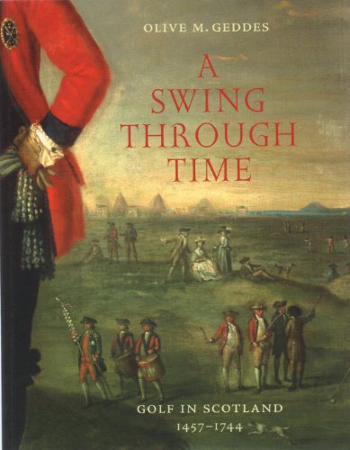 9781905267095: A Swing Through Time: Golf in Scotland 1457-1744