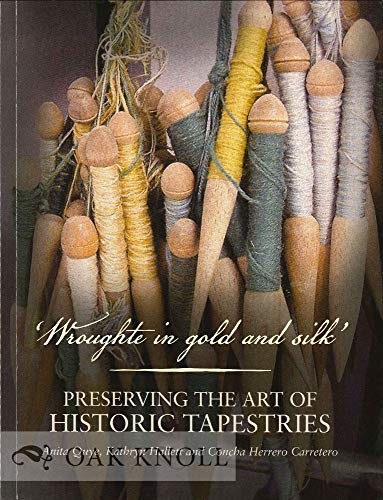 Stock image for Wroughte In Gold & Silk: Preserving The Art Of Historical Tapestries for sale by Posthoc Books [IOBA]