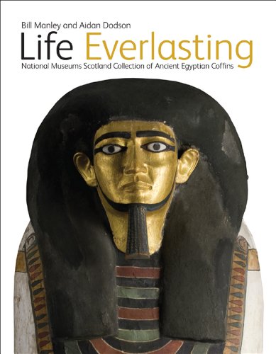 Life Everlasting : The National Museums Scotland Collection of Ancient Egyptian Coffins - Bill Manley