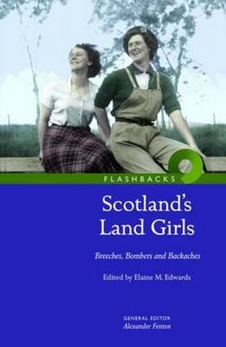 9781905267323: Scotland's Land Girls: Breeches, Bombers and Backaches (Flashbacks)