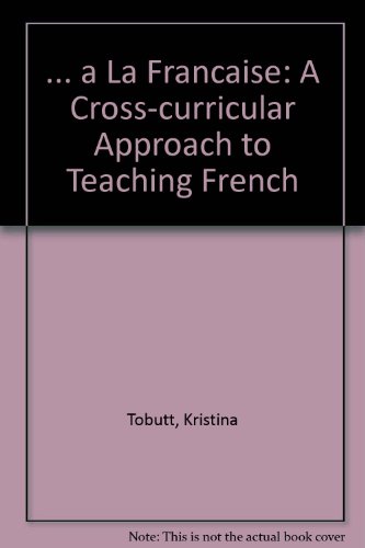 Beispielbild fr a La Francaise": A Cross-curricular Approach to Teaching French zum Verkauf von WorldofBooks