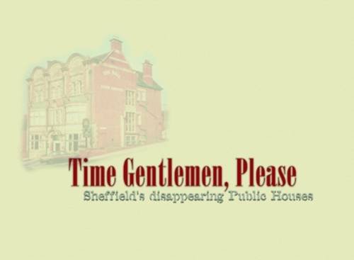 Stock image for Time Gentlemen, Please: The Demise of the Sheffield Public House for sale by AwesomeBooks