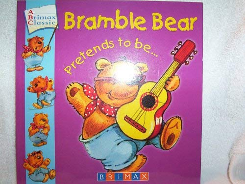 Bramble Bear Pretends to Be ... (Brimax Classic) (9781905279722) by Geoffrey Alan