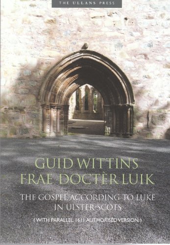 Imagen de archivo de Guid Wittins Frae Docter Luik: The Gospel According To Luke In Ulster-Scots. a la venta por WorldofBooks