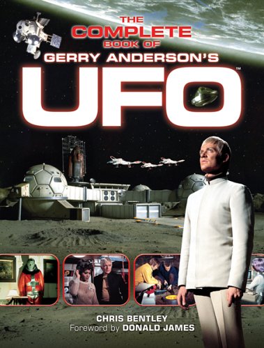 UFO: The Complete Book of Gerry Anderson's UFO - Bentley, Chris;