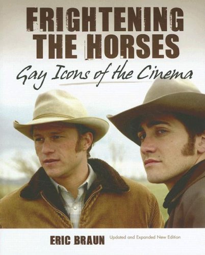 Beispielbild fr Frightening the Horses: Gay Icons of the Cinema zum Verkauf von WorldofBooks