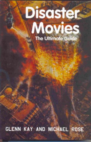 Disaster Movies: A Loud, Long, Explosive, Star-studded Guide (9781905287451) by Glenn Kay; Michael Rose