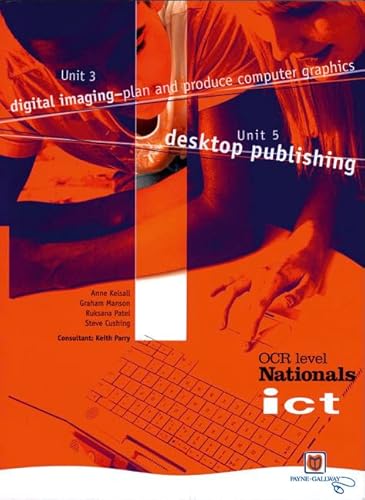 Stock image for ICT for OCR National Level 2 Student Book: Unit 3 Digital imaging plan and produce computer graphics and Unit 5 Desktop publishing: Units 3 and 5 Student Book (OCR Nationals in ICT Level 2) for sale by AwesomeBooks