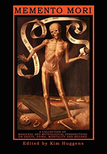 Beispielbild fr Memento Mori: A Collection of Magickal and Mythological Perspectives on Death, Dying, Mortality & Beyond zum Verkauf von Books Unplugged
