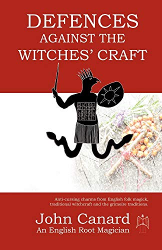 Stock image for Defences Against the Witches' Craft: Anti-cursing Charms from English Folk Magick, Traditional Witchcraft and the Grimoire Traditions for sale by GF Books, Inc.