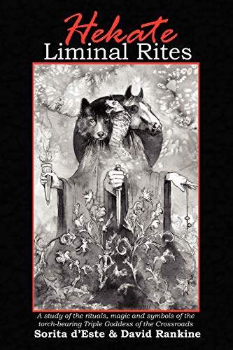 Beispielbild fr Hekate Liminal Rites: A Study of the rituals, magic and symbols of the torch-bearing Triple Goddess of the Crossroads zum Verkauf von Goodwill Books