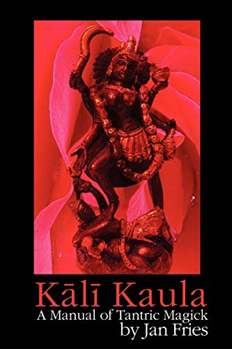 Beispielbild fr Kali Kaula: A Manual of Tantric Magick zum Verkauf von AwesomeBooks