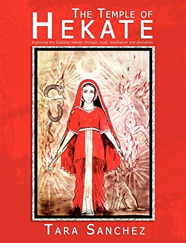 Beispielbild fr The Temple of Hekate: Exploring the Goddess Hekate Through Ritual, Meditation and Divination zum Verkauf von Monster Bookshop