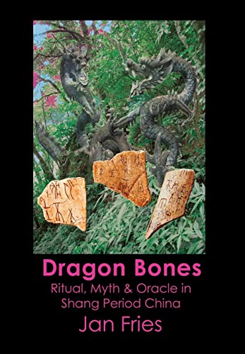 Stock image for Dragon Bones Ritual, Myth and Oracle in Shang Period China for sale by PBShop.store US