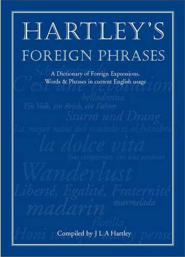 Beispielbild fr Hartley's Foreign Phrases : A Dictionary of European Words and Expressions in Current Usage zum Verkauf von Better World Books