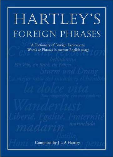 Imagen de archivo de Hartley's Foreign Phrases : A Dictionary of European Words and Expressions in Current Usage a la venta por Better World Books