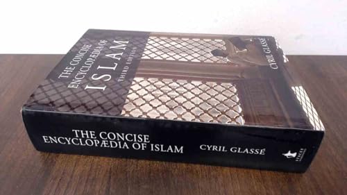 The Concise Encyclopaedia of Islam (9781905299683) by Cyril Glasse