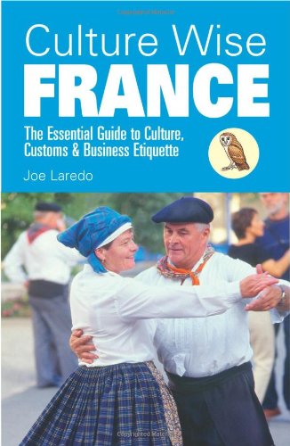 Stock image for Culture Wise France: The Essential Guide to Culture, Customs and Business Etiquette (Culture Wise) for sale by WorldofBooks