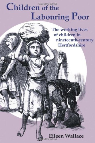 Imagen de archivo de Children of the Labouring Poor: The Working Lives of Children in Nineteenth-century Hertfordshire a la venta por AwesomeBooks