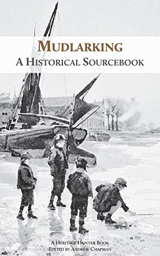 9781905315338: Mudlarking: A Historical Sourcebook