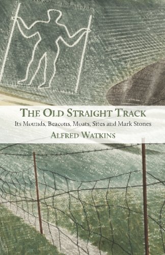 Beispielbild fr The Old Straight Track: Its Mounds, Beacons, Moats, Sites and Mark Stones zum Verkauf von WorldofBooks
