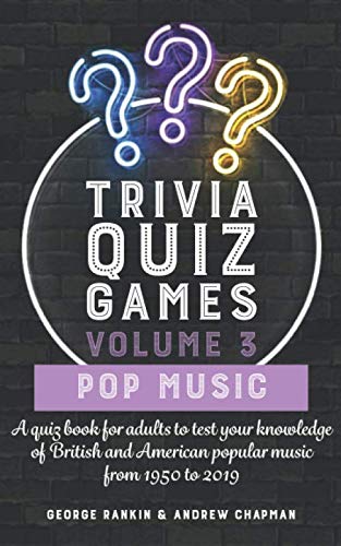 Imagen de archivo de Trivia Quiz Games Volume 3: Pop Music: A quiz book for adults to test your knowledge of British and American popular music from 1950 to 2019 a la venta por GF Books, Inc.