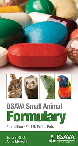 Imagen de archivo de Bsava Small Animal Formulary 9th Edition: Part B: Exotic Pets (BSAVA British Small Animal Veterinary Association) a la venta por WorldofBooks