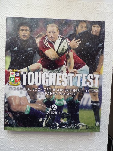 Beispielbild fr The Toughest Test: The Official Book of the 2005 British & Irish Lions Tour to New Zealand zum Verkauf von WorldofBooks