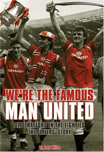 We're the Famous Man United (9781905326143) by Mitten, Andy