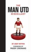 The Man Utd Miscellany (9781905326440) by Mitten, Andy